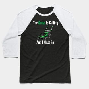 The Grass Is Calling And I Must Go Baseball T-Shirt